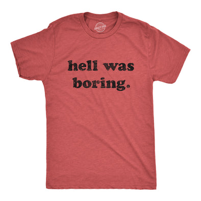 Hell Was Boring Men's Tshirt