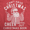 Mens Can't Have Christmas Cheer Without Christmas Beer Tshirt Funny Santa Claus Xmas Party Tee