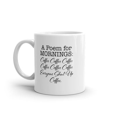 A Poem For Mornings Mug Funny Caffeine Addicts Poetry Joke Coffee Cup-11oz