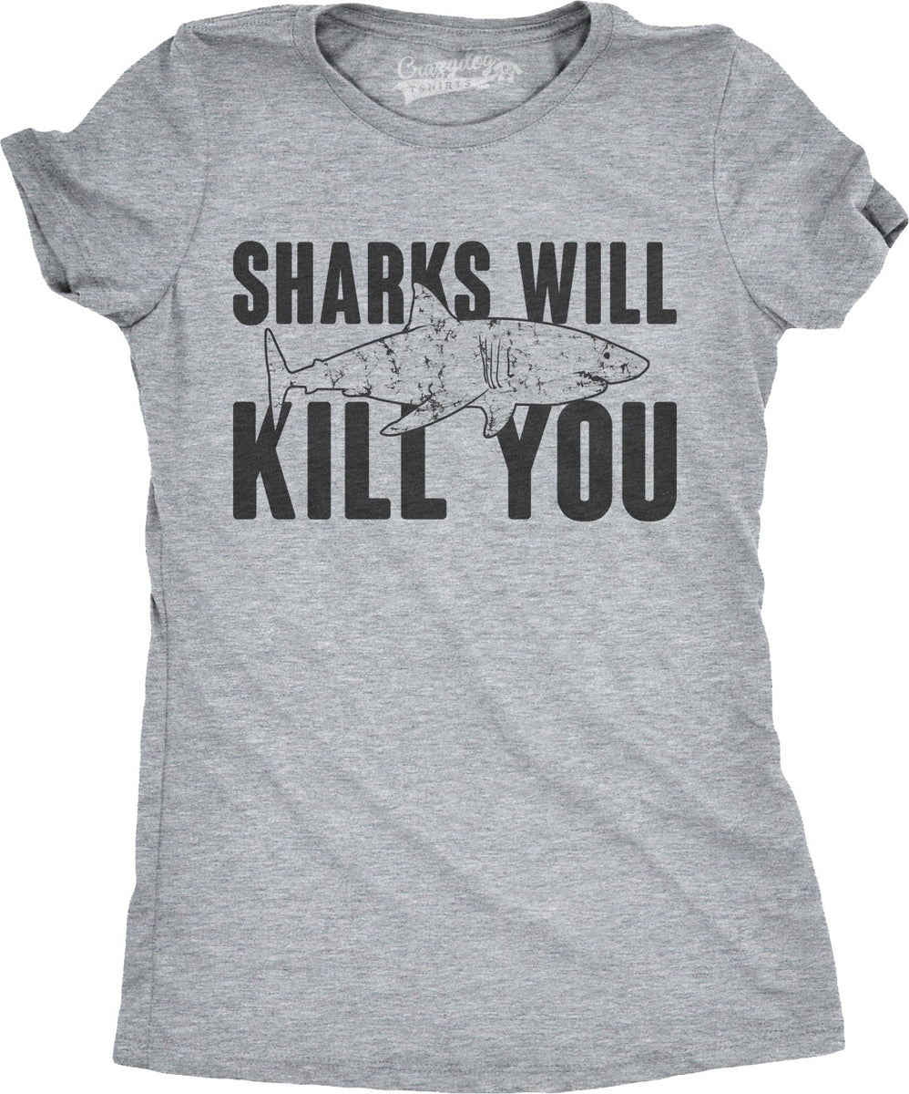 Sharks will best sale kill you shirt