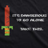 It's Dangerous To Go Alone Men's Tshirt