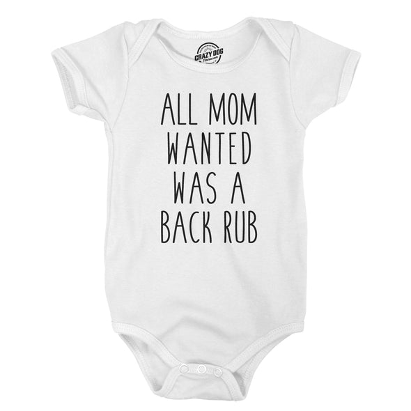 All Mom Wanted Was a Back Rub Romper Funny Mommy Baby Creeper Bodysuit