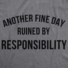 Another Fine Day Ruined By Responsibility Men's Tshirt