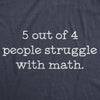 5 Out Of 4 People Struggle With Math Men's Tshirt