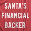 Mens Santa's Financial Backer Tshirt Funny Christmas Holiday Season Graphic Novelty Tee