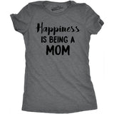 Womens Happiness Is Being a Mom Tshirt Funny Mothers Day Family Tee