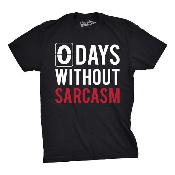 0 Days Without Sarcasm Men's Tshirt