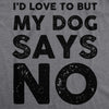 Womens Dog Says No Funny T Shirt for Mom Novelty Tee Sassy Dog Lovers Gift