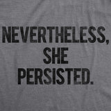 Womens Nevertheless She Persisted Funny Political Adult Sarcastic Humor T shirt