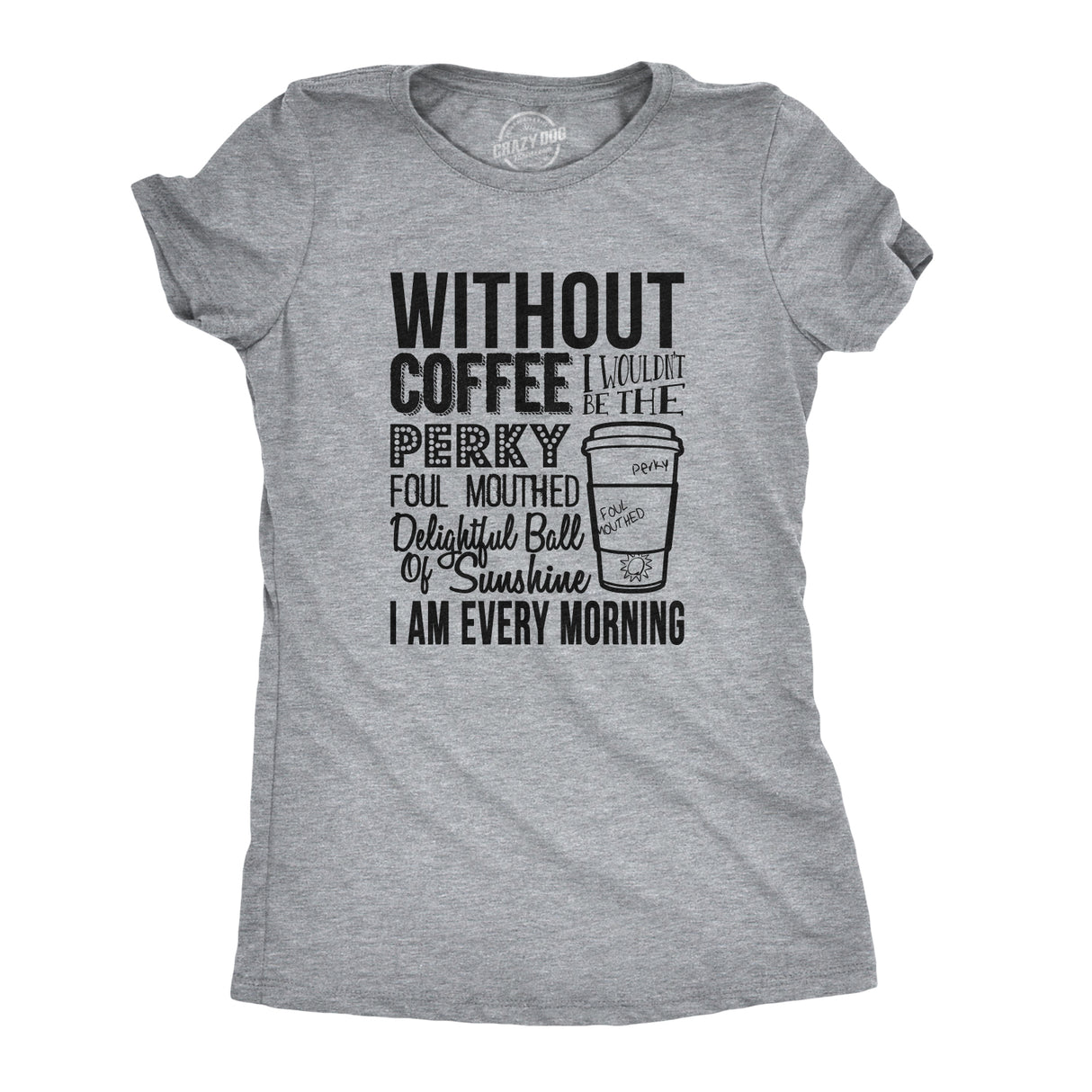 Womens Without Coffee I Wouldn't Be Funny T shirts Mocking Vintage Novelty T shirt