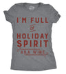 Womens Im Full Of Holiday Spirit AKA Wine T shirt Funny Christmas Tee