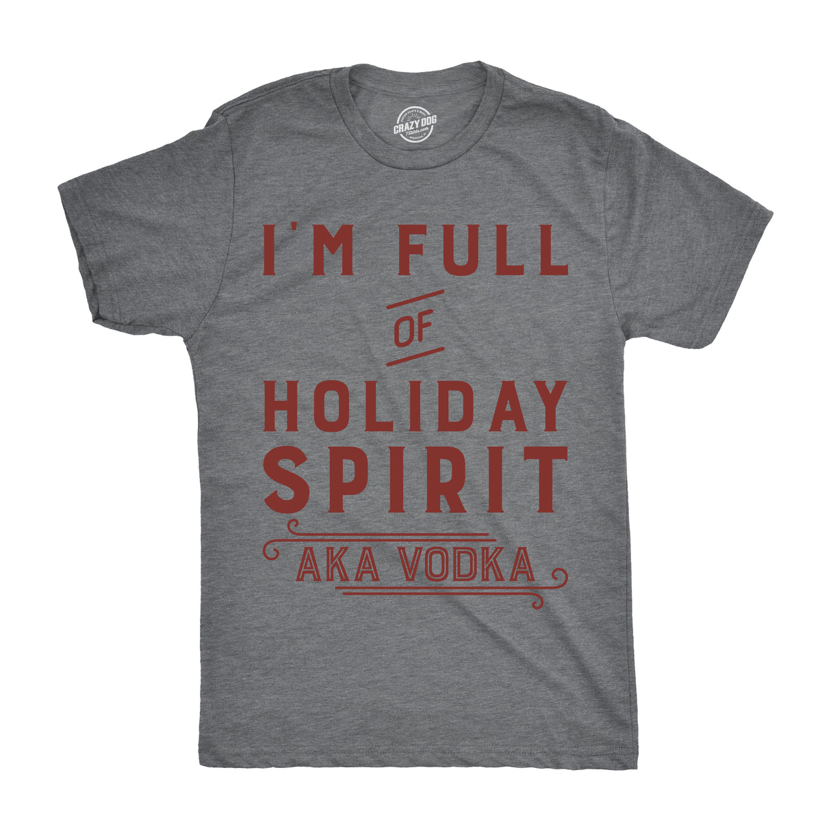 Im Full Of Holiday Spirit AKA Vodka Men's Tshirt