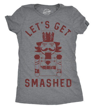 Womens Lets Get Smashed Tshirt Funny Christmas Nutcracker Tee For Ladies