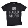 No Hablo Stupid Men's Tshirt