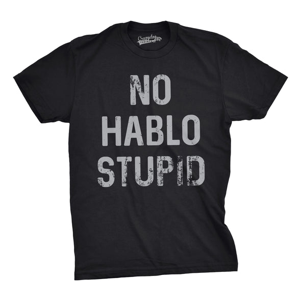 No Hablo Stupid Men's Tshirt