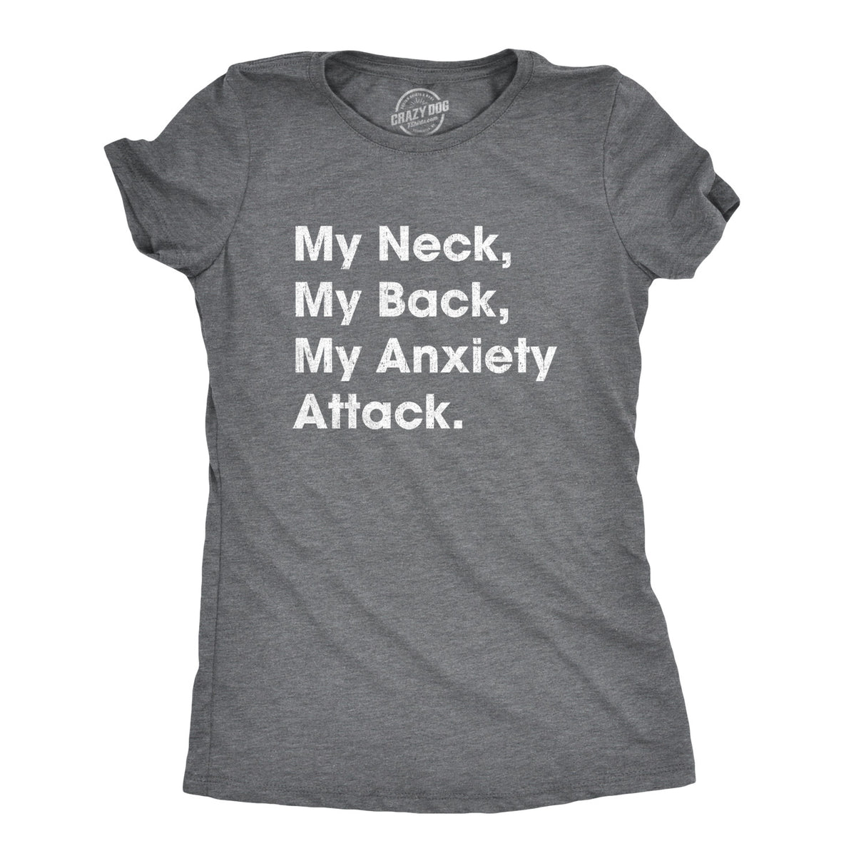 Womens My Neck My Back My Anxiety Attack Tshirt Funny Self Mocking Tee For Ladies