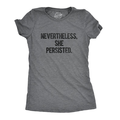 Womens Nevertheless She Persisted Funny Political Adult Sarcastic Humor T shirt