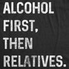 Alcohol First, Then Relatives. Men's Tshirt