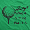Always Wash Your Balls Men's Tshirt