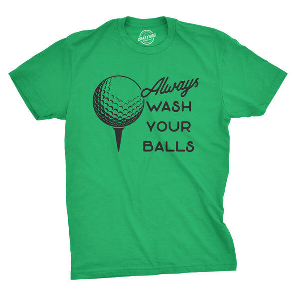 Always Wash Your Balls Men's Tshirt