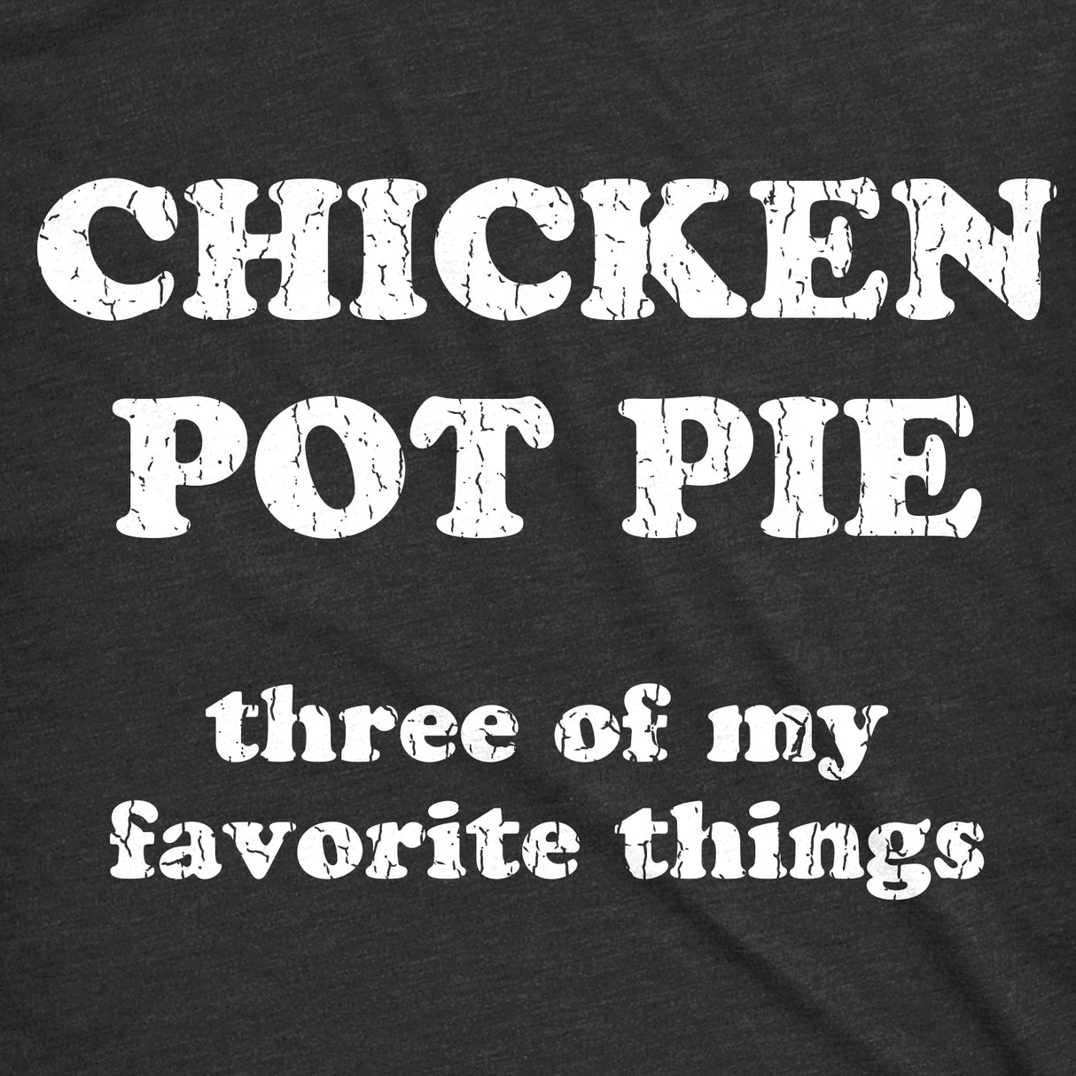 Womens Chicken Pot Pie 3 Of My Favorite Things Tshirt Funny 420 Stoner Tee For Ladies