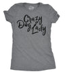 Womens Crazy Dog Lady T shirt Funny New Dog Mom Gift Sarcastic Tee