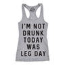 Womens Tank Im Not Drunk Today Was Leg Day Funny Workout Tanktop For Ladies