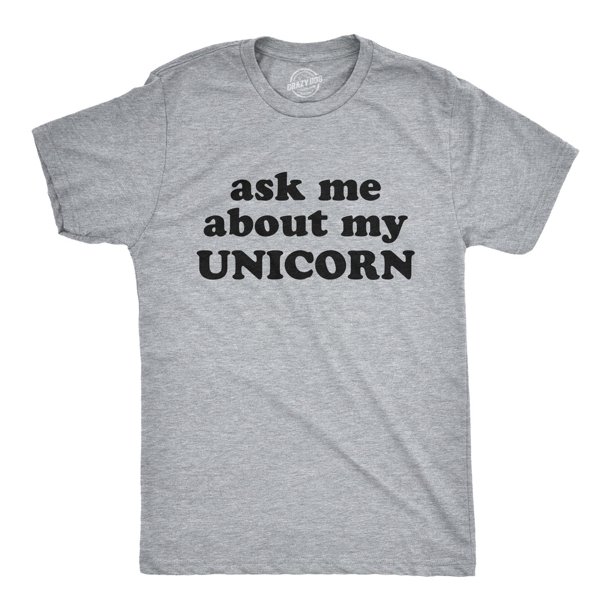 Ask Me About My Unicorn Men's Tshirt