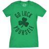 Womens Go Luck Yourself T Shirt Funny Sarcastic Shamrock Tee Saint Patricks Day