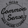 Womens I Wish Common Sense Was More Common Tshirt Funny Sarcastic Tee