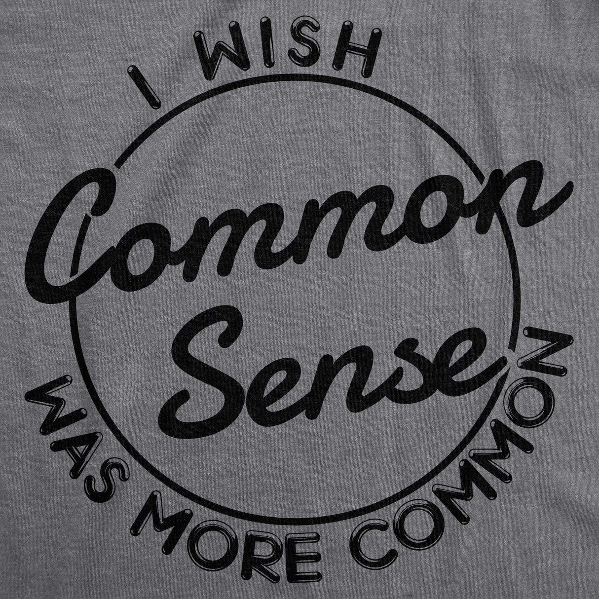 I Wish Common Sense Was More Common Men's Tshirt