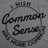 I Wish Common Sense Was More Common Men's Tshirt