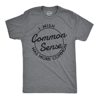 I Wish Common Sense Was More Common Men's Tshirt