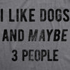 Womens I Like Dogs And Maybe 3 People T shirt Funny Graphic Pet Lover Mom Gift