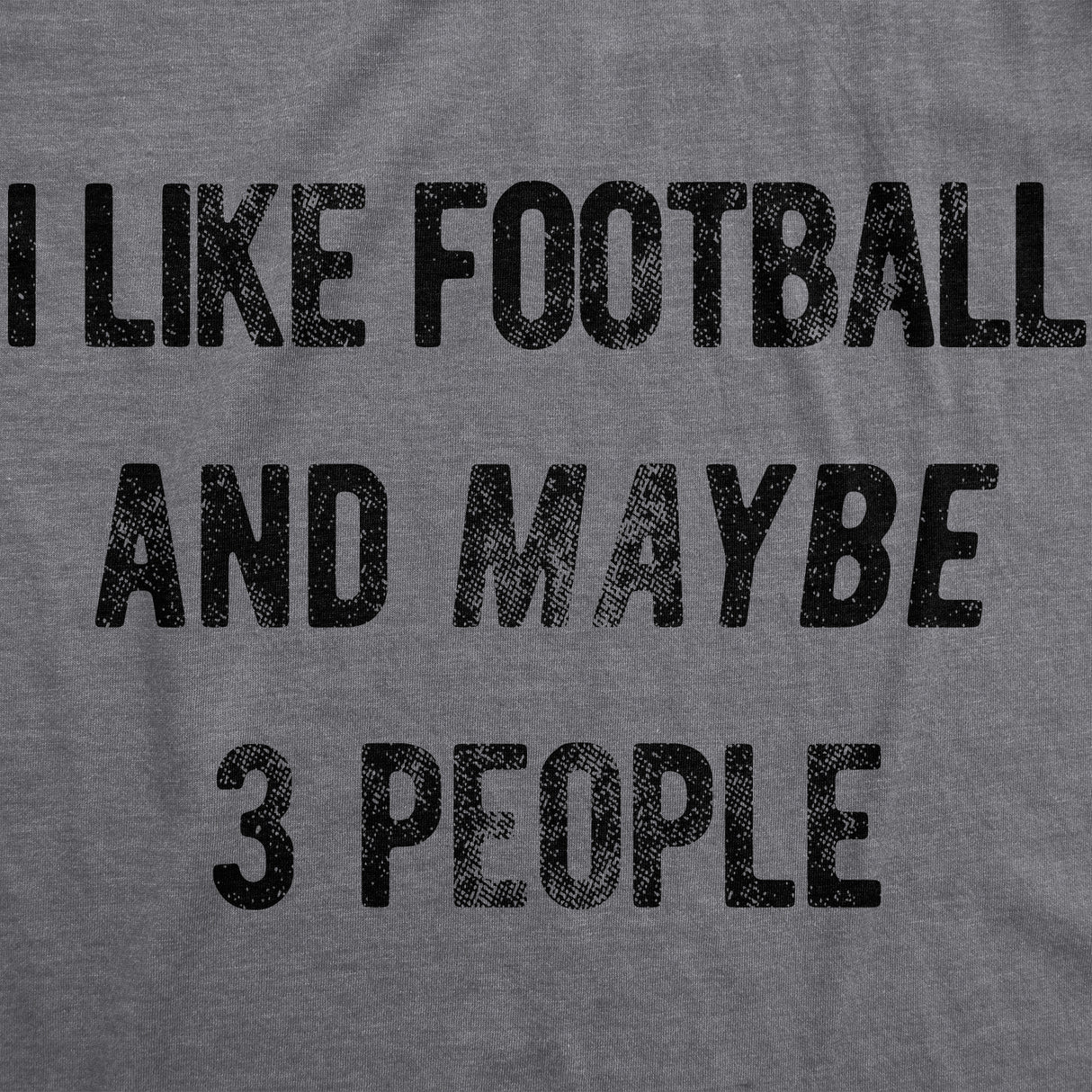 I Like Football And Maybe 3 People Men's Tshirt