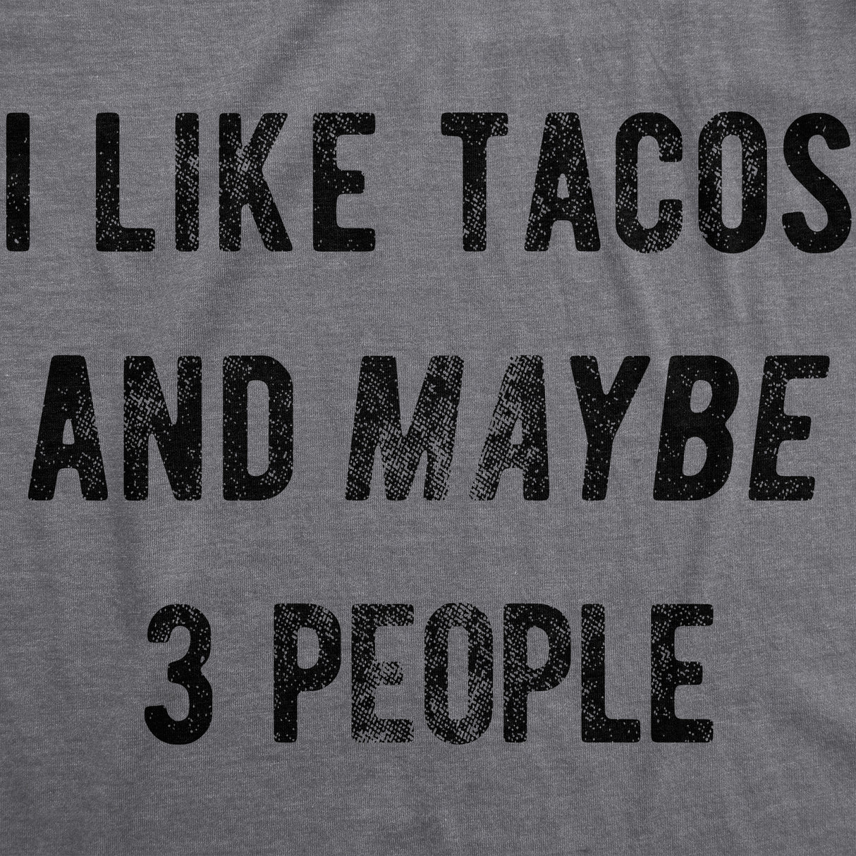 I Like Tacos And Maybe 3 People Men's Tshirt