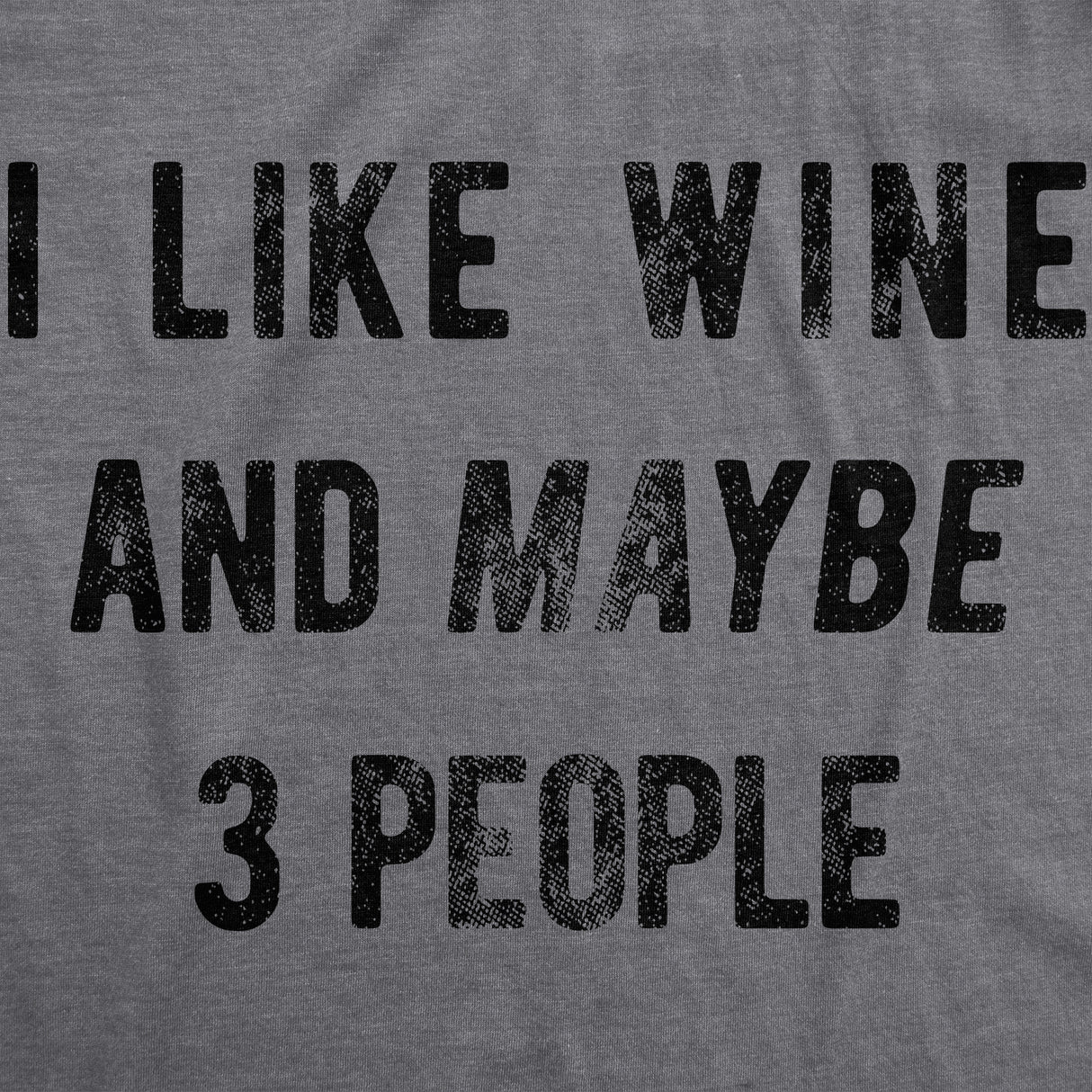 Womens I Like Wine And Maybe 3 People T shirt Funny Drinking Sarcastic Graphic