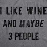 Womens I Like Wine And Maybe 3 People T shirt Funny Drinking Sarcastic Graphic