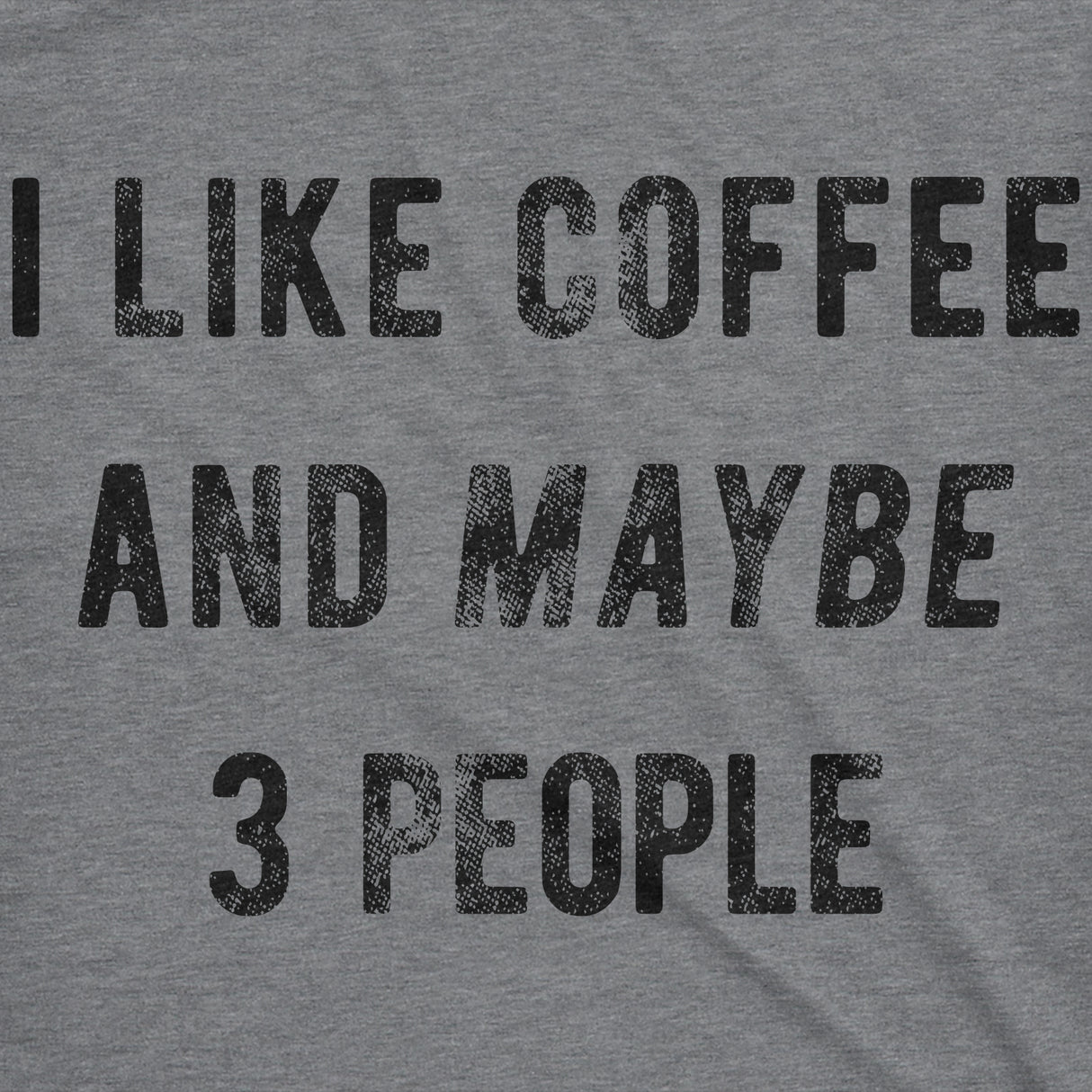 I Like Coffee And Maybe 3 People Men's Tshirt