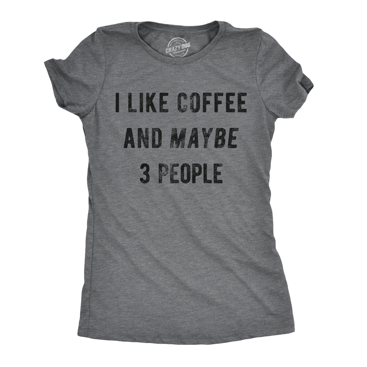 Womens I Like Coffee And Maybe 3 People T shirt Funny Sarcastic Tee For Ladies