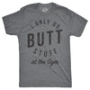 I Only Do Butt Stuff At The Gym Men's Tshirt