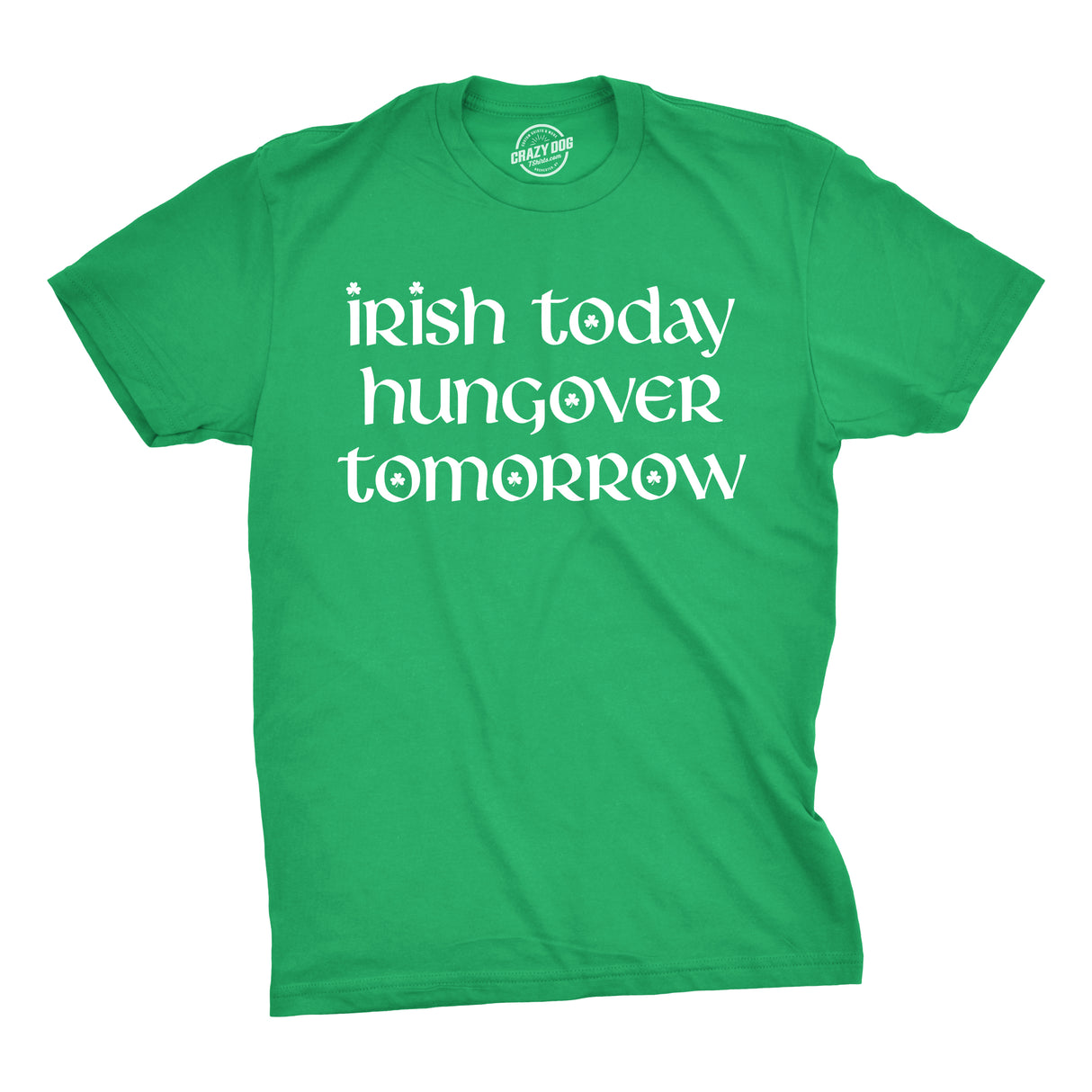 Irish Today Hungover Tomorrow Men's Tshirt