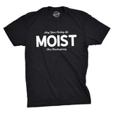 May Your Turkey Be Moist This Thanksgiving Men's Tshirt