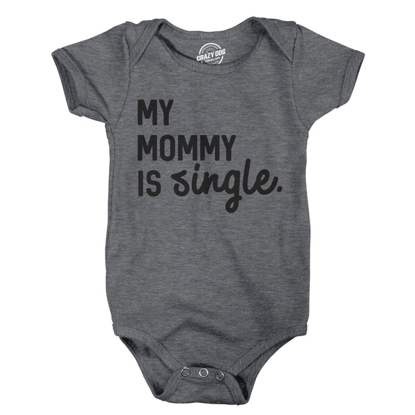 Creeper My Mommy Is Single Cute Baby Bodysuit Funny Single Mom Baby Clothes