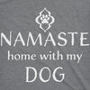 Womens Namaste Home With My Dog T shirt Funny Yoga Puppy Owner Mom Ladies Tee