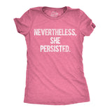 Womens Nevertheless She Persisted Funny Political Adult Sarcastic Humor T shirt