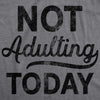 Not Adulting Today Men's Tshirt