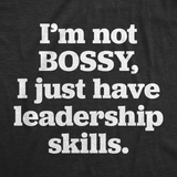 Womens Im Not Bossy I Just Have Leadership Skills Tshirt Funny Sarcastic Tee For Ladies