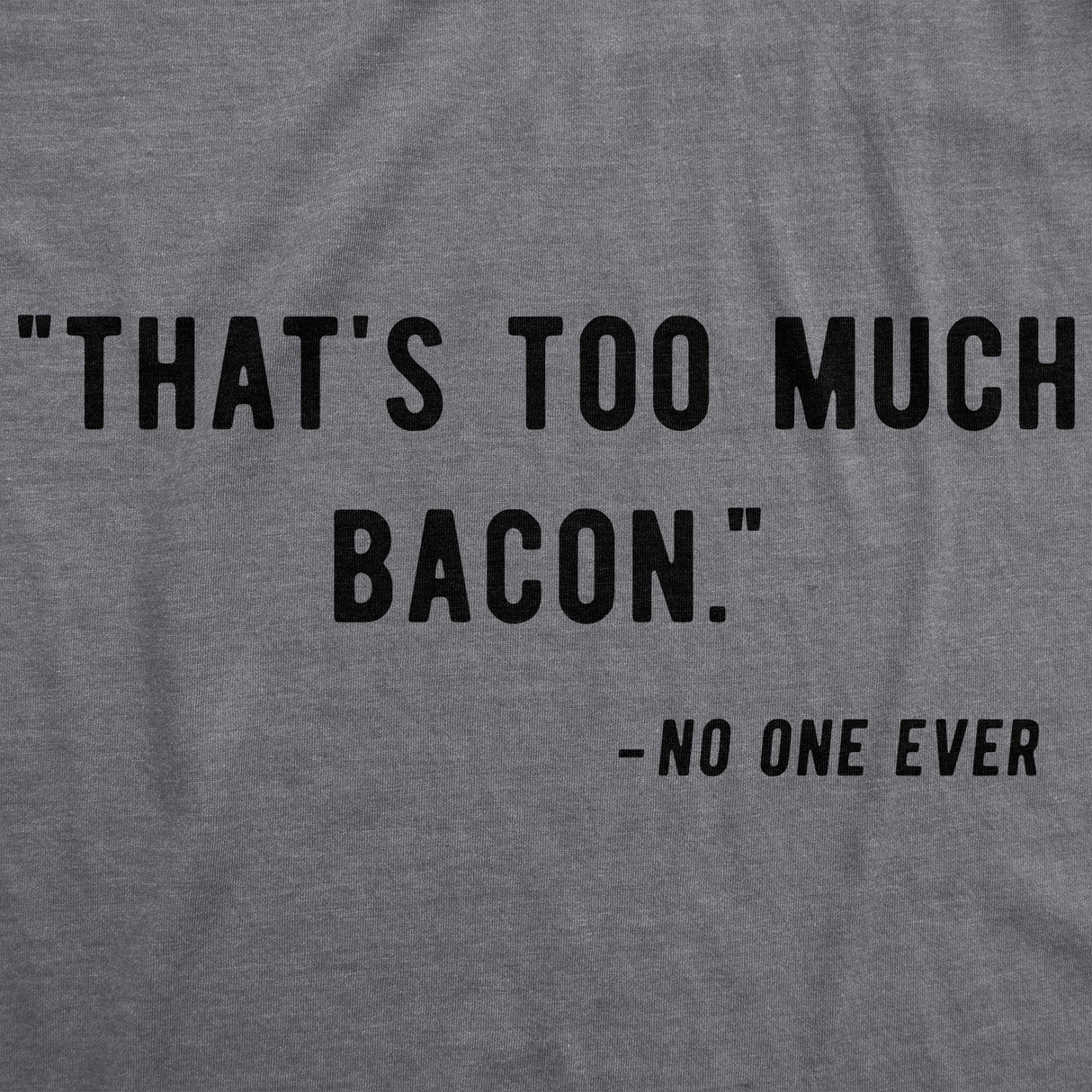 Too Much Bacon Men's Tshirt