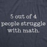 5 Out Of 4 People Struggle With Math Men's Tshirt